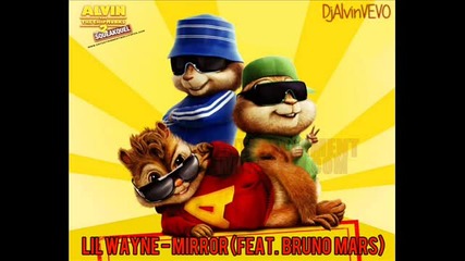 Lil Wayne feat. Bruno Mars - Mirror (alvin And The Chipmunks Version)