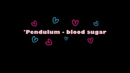 Pendulum - Blood Sugar ~ [music]