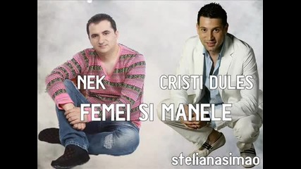 Nek si Cristi Dules - Femei si Manele