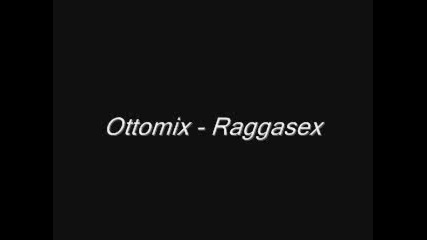 Ottomix Ragga Sex Remix 