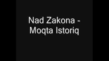 Nad Zakona - Moqta Istoriq 