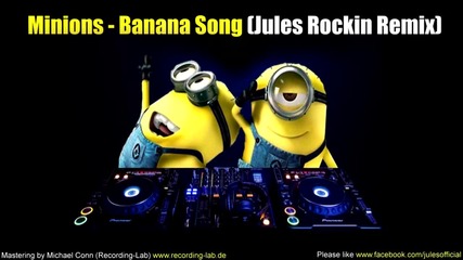 Забавен House Миньоните - Banana Song (jules Rockin Remix)