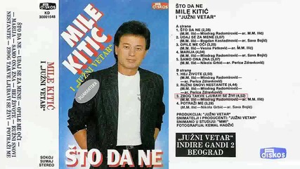 Миле Китич - Що да не 1988 (цяла касета)