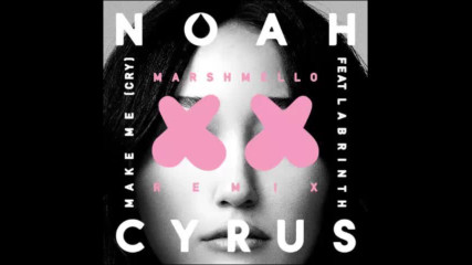 *2017* Noah Cyrus ft. Labrinth - Make Me Cry ( Marshmello remix )