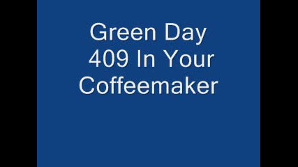 Green Day 409 In Your Coffeemaker