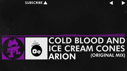 [electro] - Arion - Cold Blood and Ice Cream Cones (original Mix) [monstercat Release]