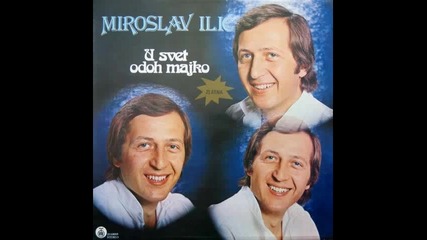 Miroslav Ilic - Jos Se Moja Pesma Svira
