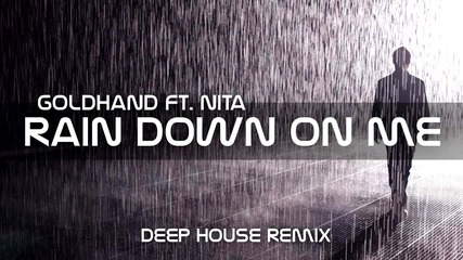 Goldhand feat. Nita - Rain Down On Me ( Deep House Remix 2014)