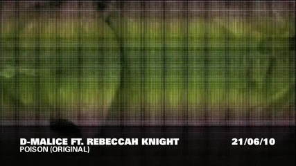 D - Malice ft. Rebecca Knight - Poison (original Scott Wozniak Remix) 