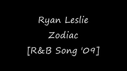 Ryan Leslie - Zodiac [r&b Song 2009]