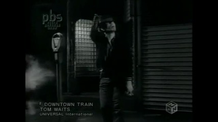 Tom Waits - Downtown Train