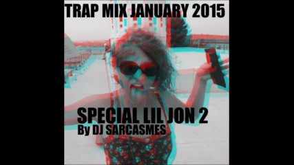 Trap mix 2015 special Lil Jon by Dj Sarcasmes