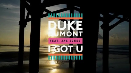 Duke Dumont feat Jax Jones - I Got U [official Video]