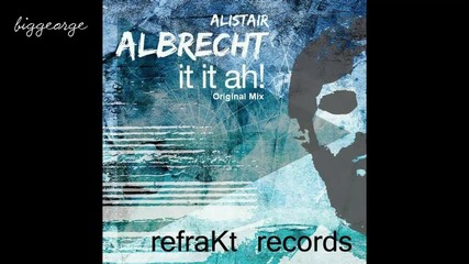 Alistair Albrecht - It It Ah! ( Original Mix ) Preview [high quality]