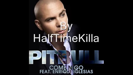 Enrique Iglesias feat. Pitbull - Come & Go [official Music Hd_hq] (lyrics)
