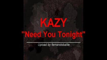 Kazy - Need You Tonight