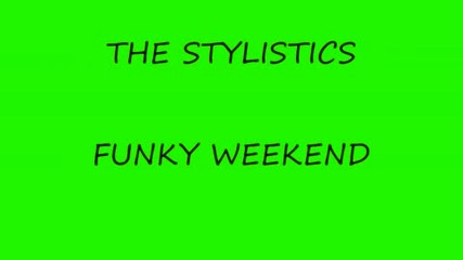 The Stylistics - Funky Weekend