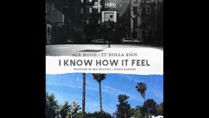 Ace Hood Feat. Ty Dolla $ign - I Know How It Feel [ Audio ]
