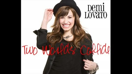 Demi Lovato - Two Worlds Collide Деми Ловато - Два свята се сблъскват (бг превод) 