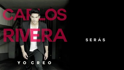 Carlos Rivera - Serás