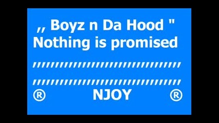 Boyz N Da Hood - Nothing Is Promised /