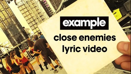 New!!! Example - Close Enemies (lyric Video)