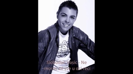Slobodan Vasic - Ne moras mi sve u oci reci