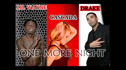 Lil Wayne Ft. Cascada & Drake - One More Night