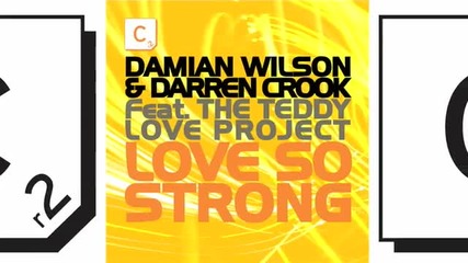 Damian Wilson Darren Crook Feat. The Teddy Love Project - Love So Strong 