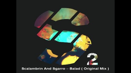 Scalambrin And Sgarro – Balad ( Original Mix ) / Балада ( Оригинален Микс ) [high quality]
