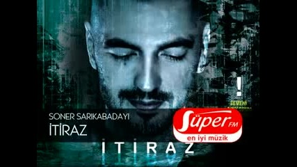 Soner Sarikabadayi - Itiraz 2011