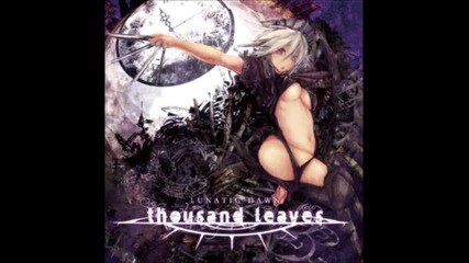 Thousand Leaves - Lunatic Dawn [hd]