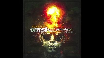 Datsik - Nuke 'em (protohype Remix)