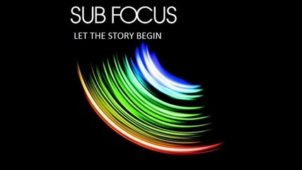 Sub Focus - Let The story begin (dnb)