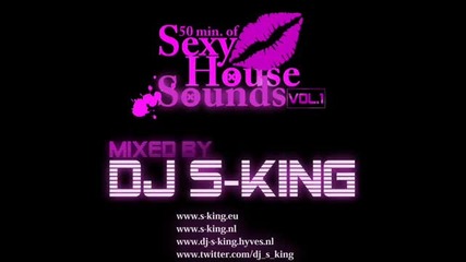Dj S - King Sexy House Sounds Vol 1 Part 1 (hq) 