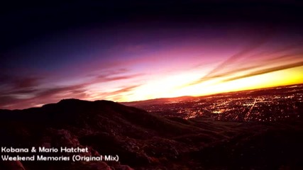 Kobana Mario Hatchet - Weekend Memories (original Mix)