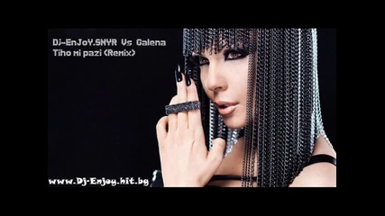 Dj - Enjoy.snyr Vs Galena - Tiho mi pazi (remix)