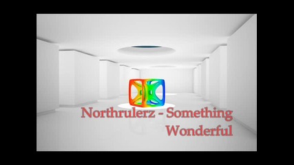 Northrulerz - Something Wonderful 