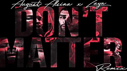August Alsina ft. Zayn - Dont Matter