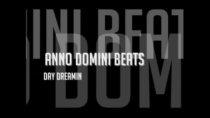 Anno Domini Beats - Day Dreamin (instrumental)