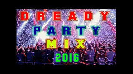 Dready - Party Mix 2016