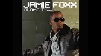 Blame It ft. T - Pain - Jamie Foxx