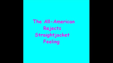 The All - American Rejects - Straightjacket feeling