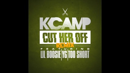 K Camp Feat. Lil Boosie, Too Short & Yg - Cut Her Off Remix [ Audio ]