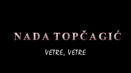 Nada Topcagic - Vetre vetre
