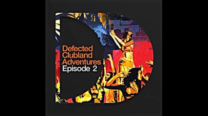 Defected presents Clubland Adventures episode 2