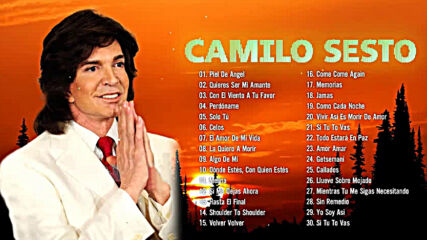 Camilo Sesto Todos Sus 30 Éxitos Baladas Romanticos 90s - Camilo Sesto Sus Mejores Canciones De Ayer