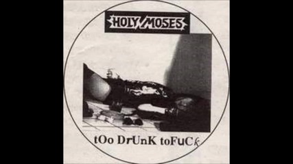 Holy Moses - Too Drunk To Fuck, Single [1991] Сингъл