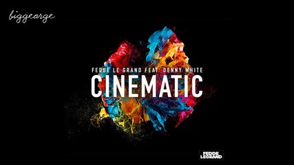 Fedde Le Grand ft. Denny White - Cinematic ( Extended Mix )