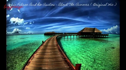 Sonic Future And Do Santos - About The Summer ( Original Mix ) [high quality]